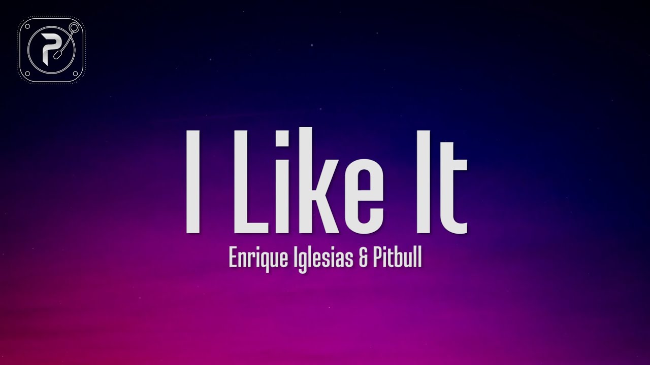 Enrique Iglesias & Pitbull - I Like It (Lyrics) 🎶