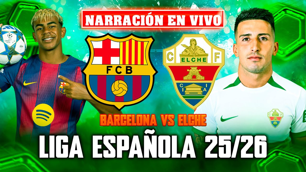 🟡 Barcelona vs Elche en Vivo | La Liga 2025 - Sigue el Partido en Directo
