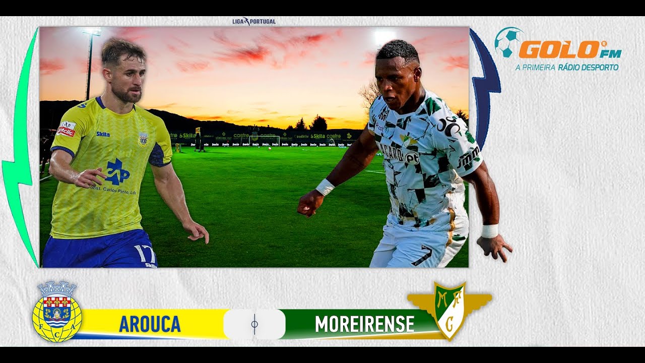 Ao Vivo: Arouca vs Moreirense - Transmissão Direta 🔴