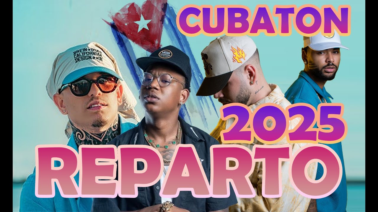 Reparto & Cubaton 2025: Lo Mejor de la Música Cubana 🎶