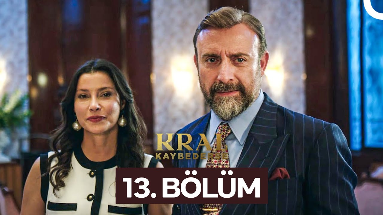 Kral Kaybederse 13. Bölüm (2025) – Heyecan Dorukta! 📺