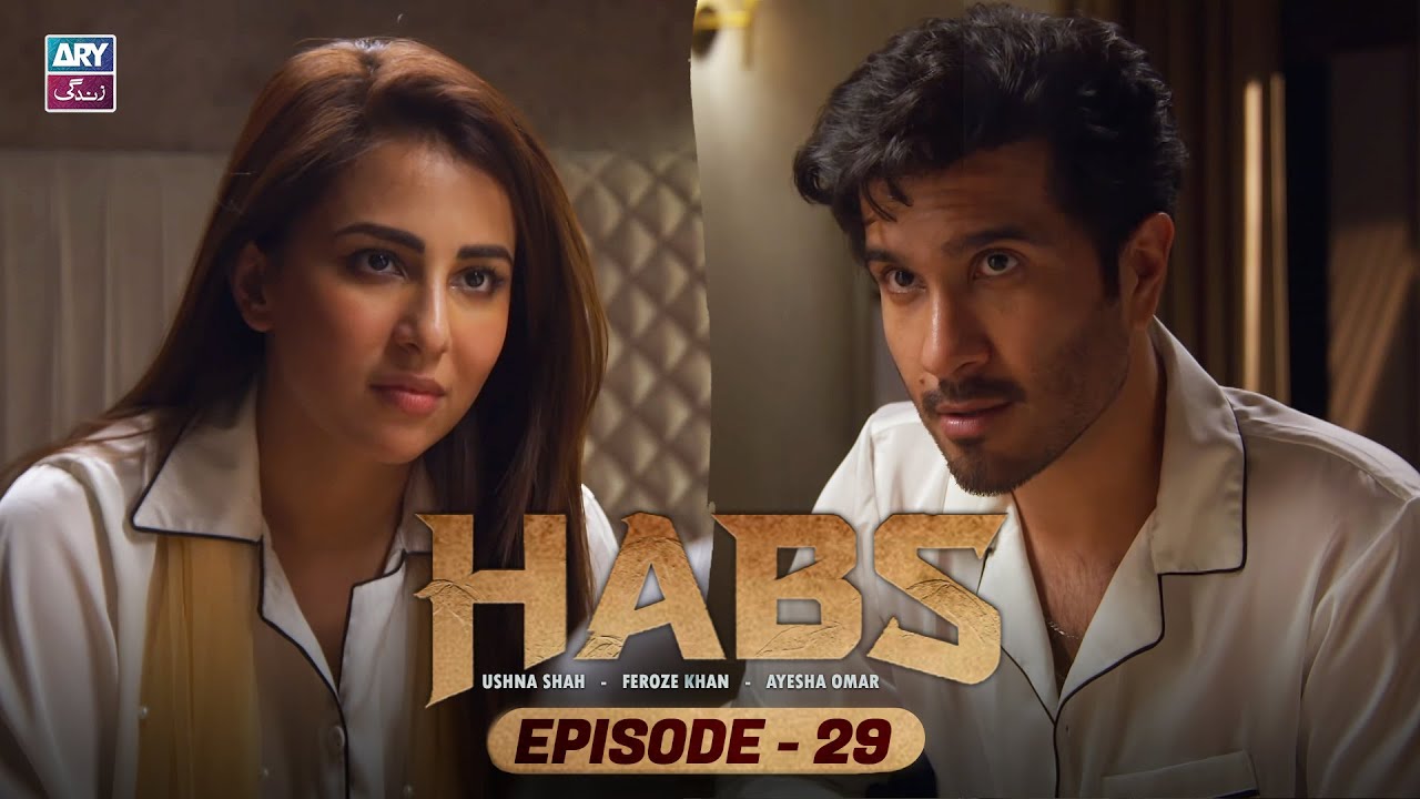 Habs Episode 29 | Ushna Shah, Feroze Khan & Ayesha Omar