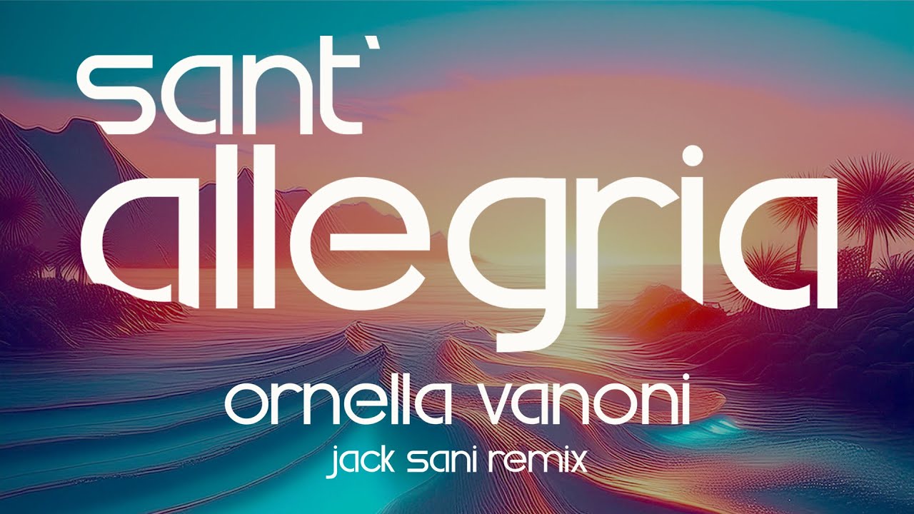 Ornella Vanoni - Sant'allegria (Jack Sani Remix) 🎶