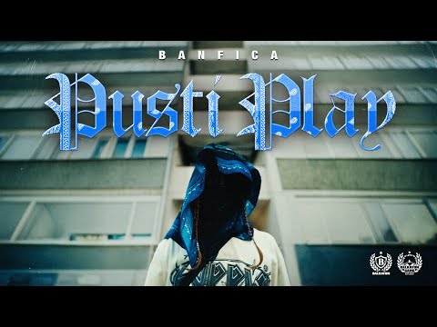 BANFICA - PUSTI PLAY (OFFICIAL VIDEO)