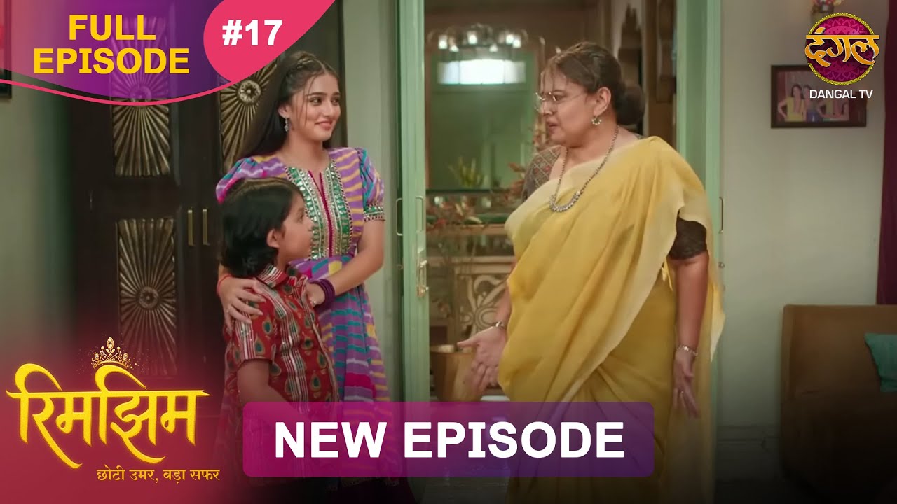 Rimjhim - Choti Umar Bada Safar | Episode 17 | Full HD | 31 Oct 2025 on Dangal TV