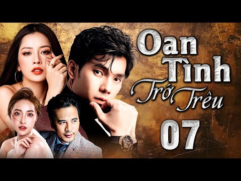 OAN TÌNH TRỚ TRÊU - Tập 07 | Phim Bộ Tình Cảm Việt Nam 2025 Đặc Sắc Nhất | HTV Phim Truyện Việt Nam