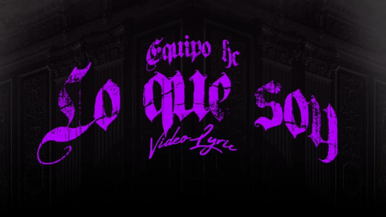 Lo Que Soy - Equipo HC (Lyric Video) 🎶