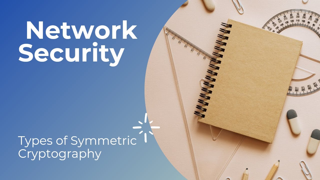 Explore the Different Types of Symmetric Cryptography 🔐