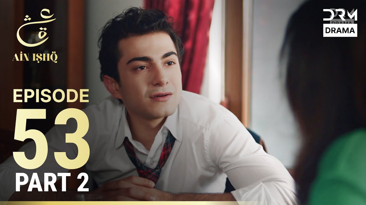 Ain Ishq Episode 53 Part 2 | Urdu Dubbed Turkish Drama