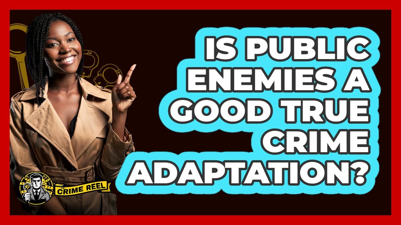 Is Public Enemies A Good True Crime Adaptation? - The Crime Reel