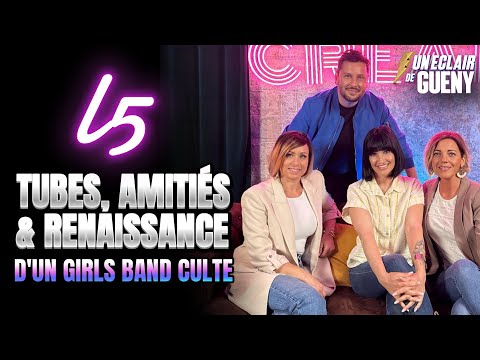 L5 : TUBES, AMITIÉS ET RENAISSANCE D’UN GIRLS BAND CULTE