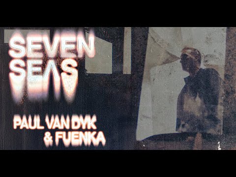 Paul van Dyk & FUENKA - Seven Seas / The Poem [Visualizer]