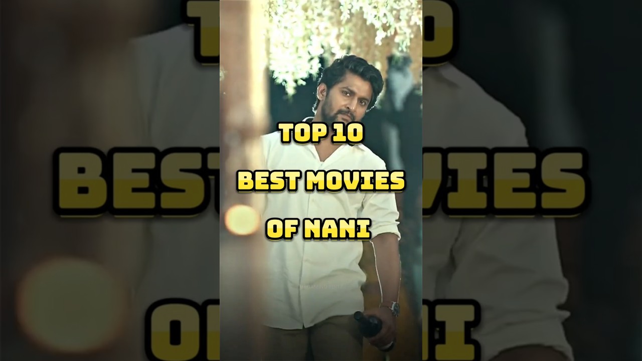Top 10 Must-Watch Nani Movies 🎬 | Best of the Actor