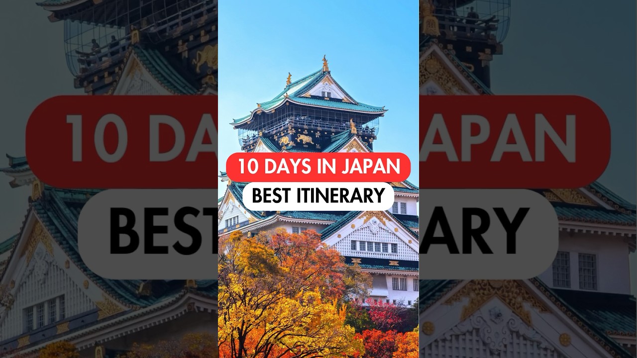 Top 10-Day Japan Travel Itinerary 🇯🇵