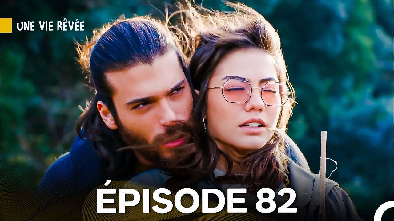 Une Vie Rêvée Épisode 82 en Français 🎥