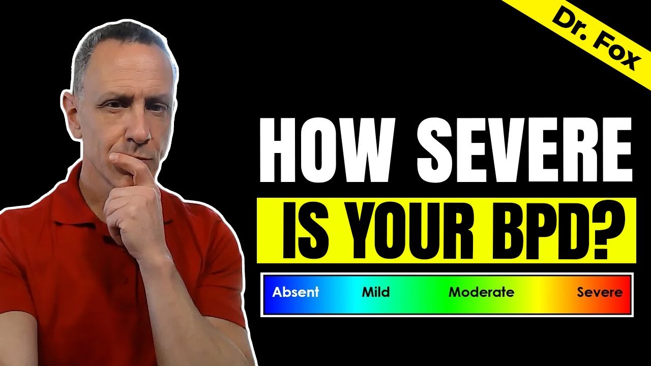 How to Identify the Severity of Your BPD: Understanding the DSM Criteria | Dr. Daniel Fox