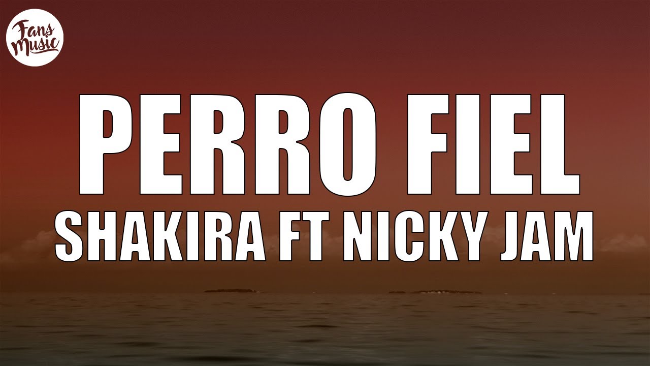Shakira - Perro Fiel ft. Nicky Jam (Lyrics)