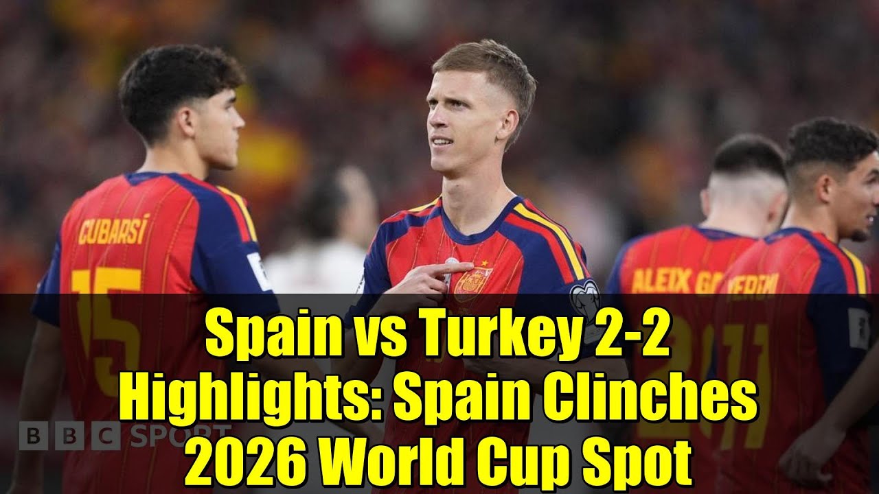 Spain vs Turkey 2-2 Highlights: Spain Secures 2026 World Cup 🏆