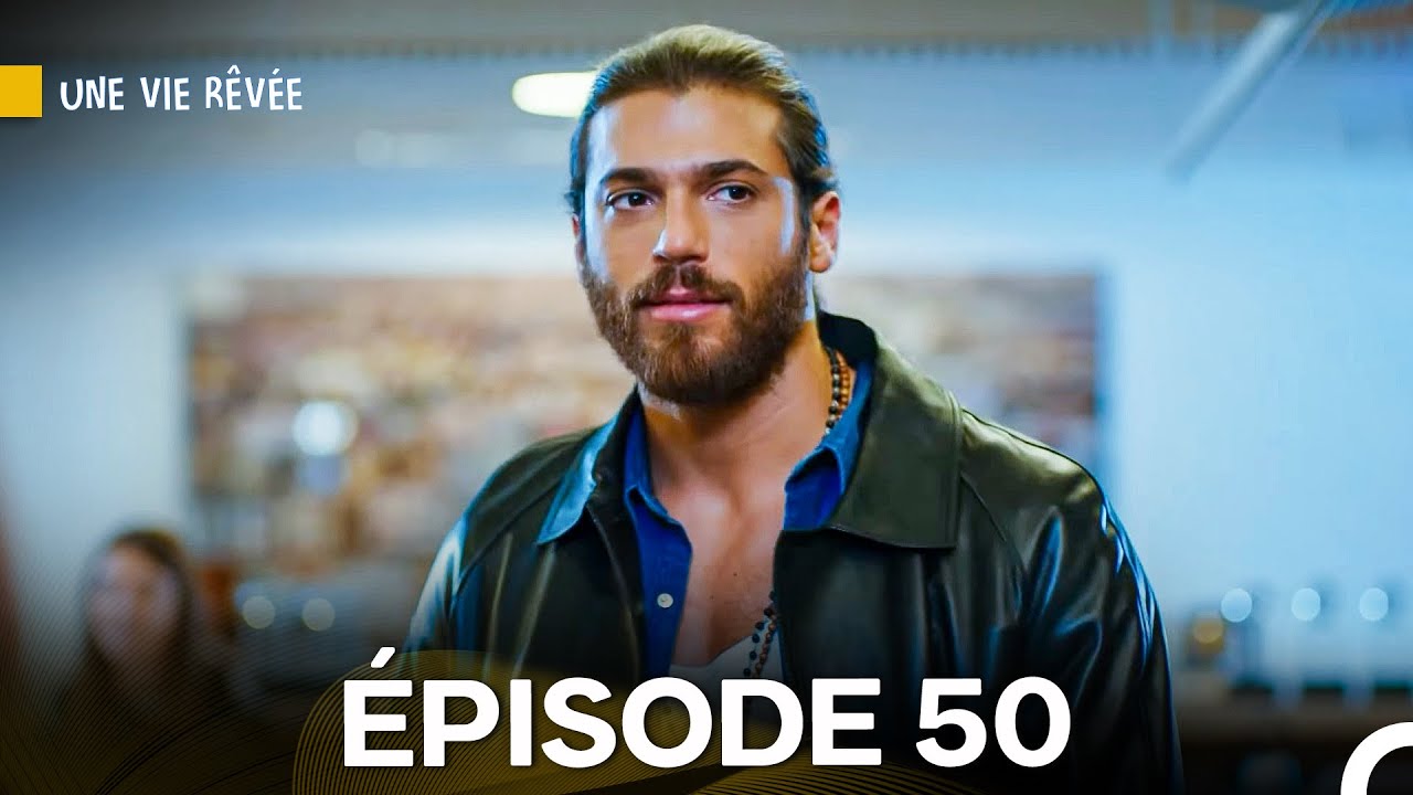 Une Vie Rêvée Épisode 50 - Version doublée en français