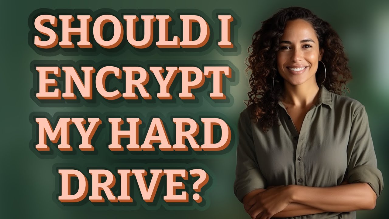 Should You Encrypt Your Hard Drive? 🔒