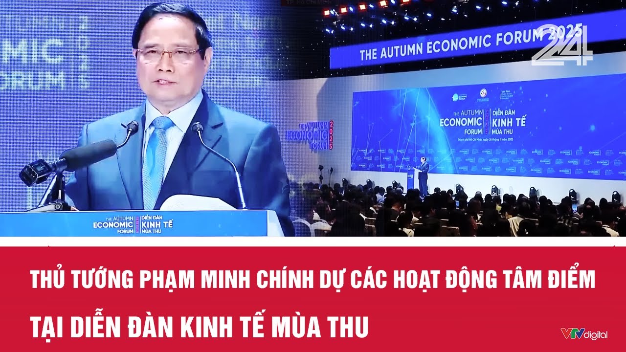 Thủ tướng Chính dự Diễn đàn Kinh tế mùa Thu 2025