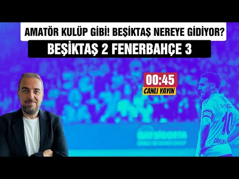 SABAHINDAN AKŞAMINA KAOS JK! Beşiktaş 2 Fenerbahçe 3