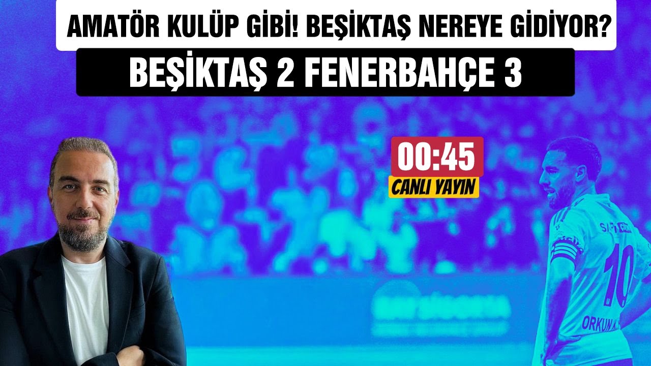 Beşiktaş Fenerbahçe Derbisinde Şok Sonuç: 2-0 Önde Olmasına Rağmen 3-2 Kaybetti! ⚽