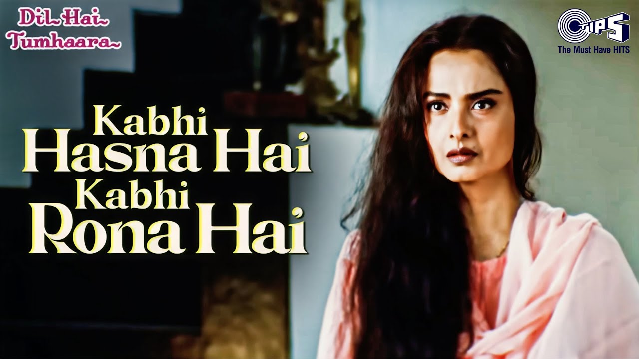 Kabhi Hasna Hai Kabhi Full Video - Dil Hai Tumhaara