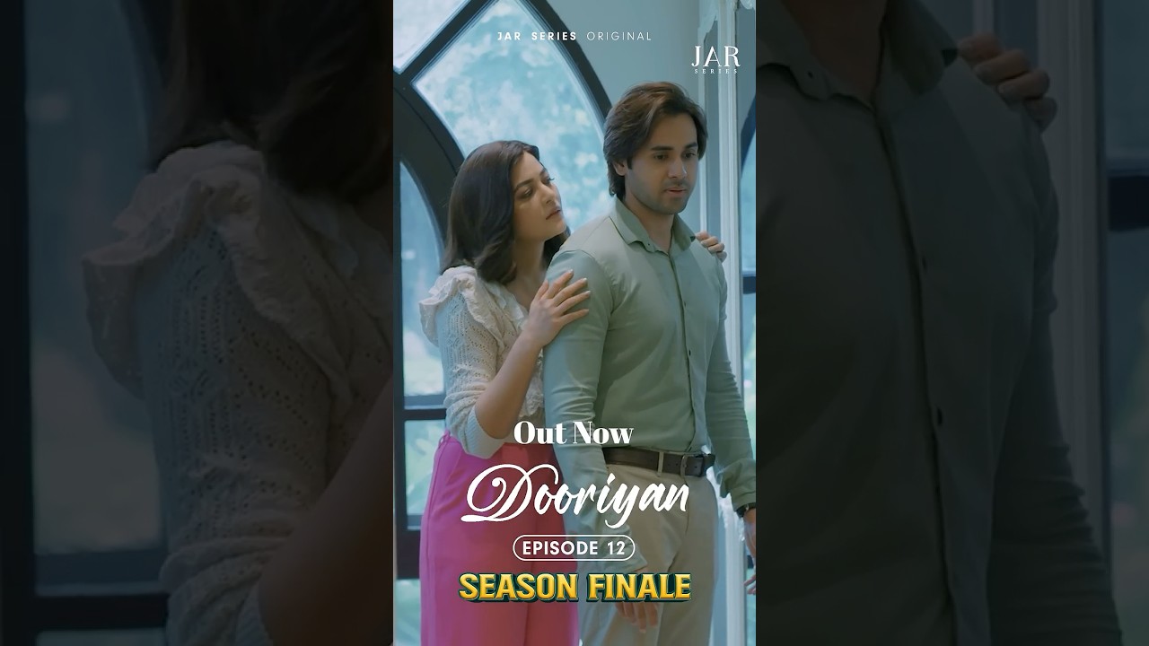 Season 1 Finale of Dooriyan: A Heartfelt Love Story ๐ | JAR Series Original Episode 12