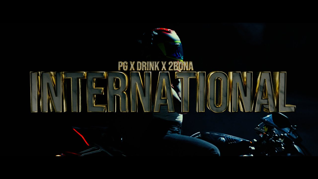 PG & DRINK ft. 2BONA – INTERNATIONAL (Official 4K Video) 🎥