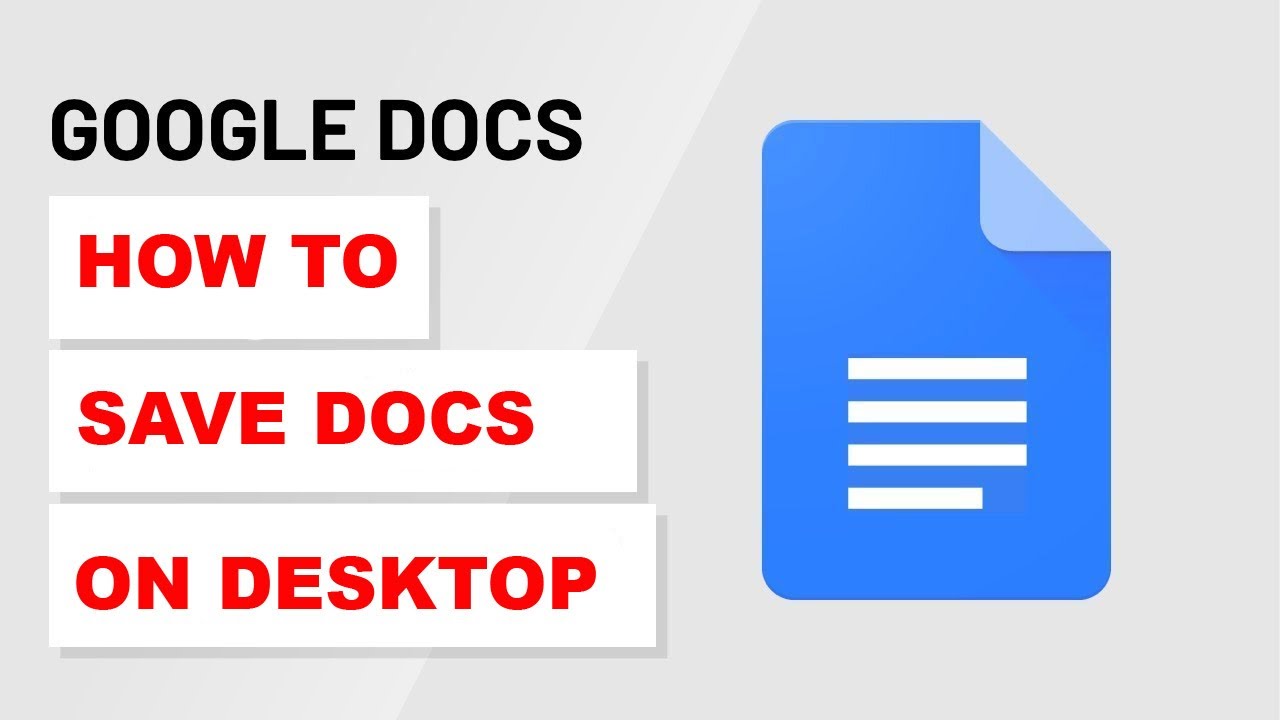Save Google Docs on Desktop (2025 Guide)