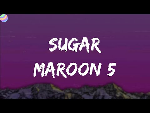 Maroon 5 - Sugar (Lyrics)