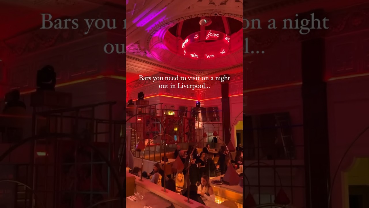 Must-Visit Bars in Liverpool for a Night Out 🍹