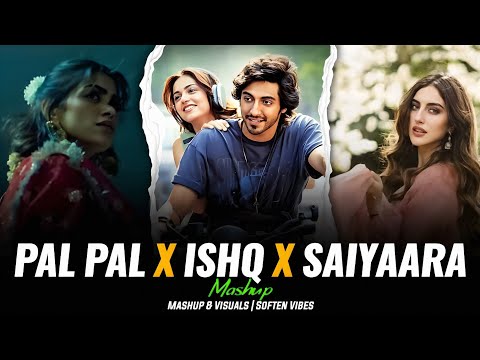 Pal Pal x Ishq x Saiyaara - Mashup | Faheem Abdullah | Afusic | Soften Vibes