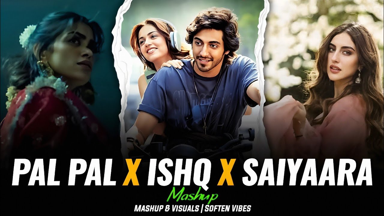 Epic Mashup of Pal Pal, Ishq & Saiyaara by Faheem Abdullah 🎶 | Soften Vibes Visuals