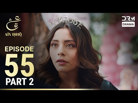Turkish Drama in Urdu | Ain Ishq | Episode 55 - Part 2 | One Love | UD1O