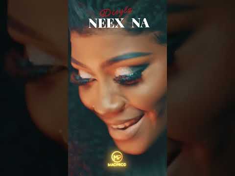 Dieyla - Neex Na - Nouveau Clip 2024 : Teaser