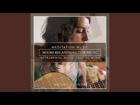 Hours Relaxing Guitar Music, Meditation Music, Instrumental Music, Calming Music, Soft Music