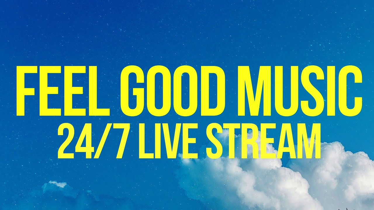 Feel Good Music 24/7 🎶 | Chill Pop & Uplifting EDM for All-Day Good Vibes