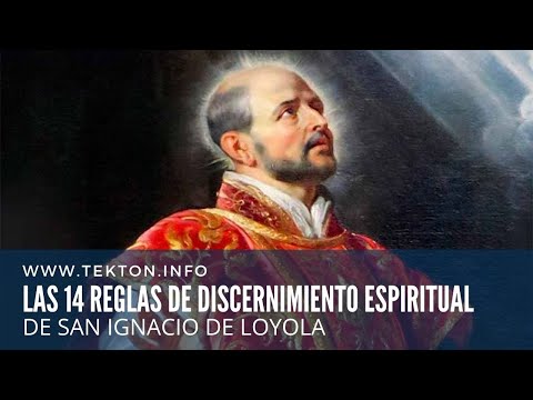 Las 14 Reglas de DISCERNIMIENTO ESPIRITUAL de San Ignacio de Loyola
