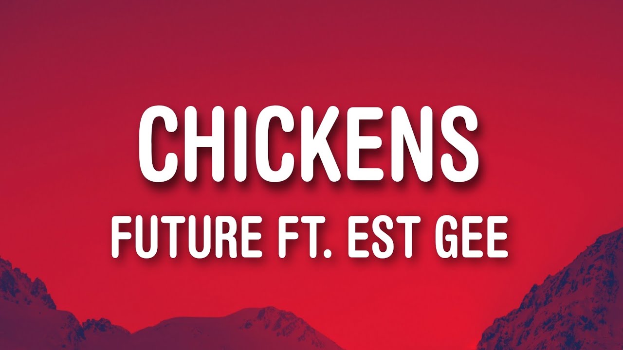 Future ft. EST Gee - Chickens (Lyrics) πΆ