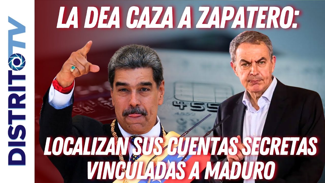La DEA descubre cuentas secretas de Zapatero vinculadas a Maduro 💼