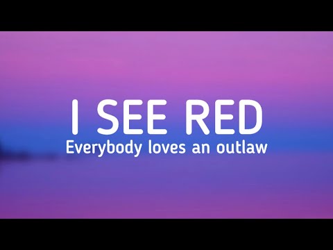 I SEE RED Lyrics by Everybody Loves An Outlaw ๐ถ