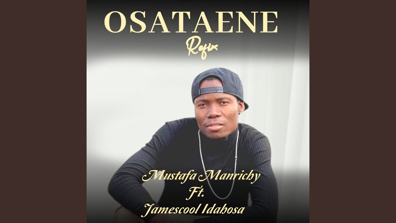 Osataene Refix by Mustafa Manrichy & Jamescool Idahosa