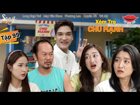 Hài Việt 2025 XÓM TRỌ CHÚ MẠNH Tập 99 | Long Đẹp Trai, Phương Lan, Quyên Xù, Trà My, Mạc Văn Khoa