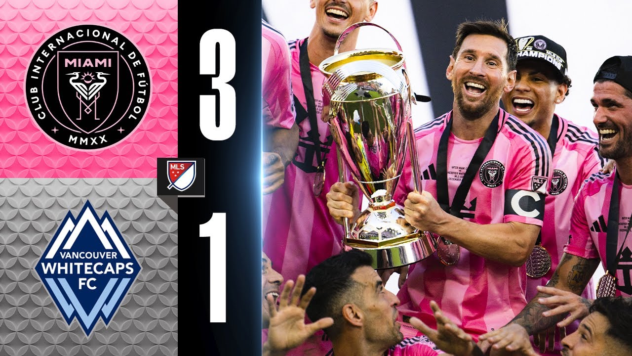 Inter Miami 3-1 Vancouver | MLS Cup 2025 Final ⚽