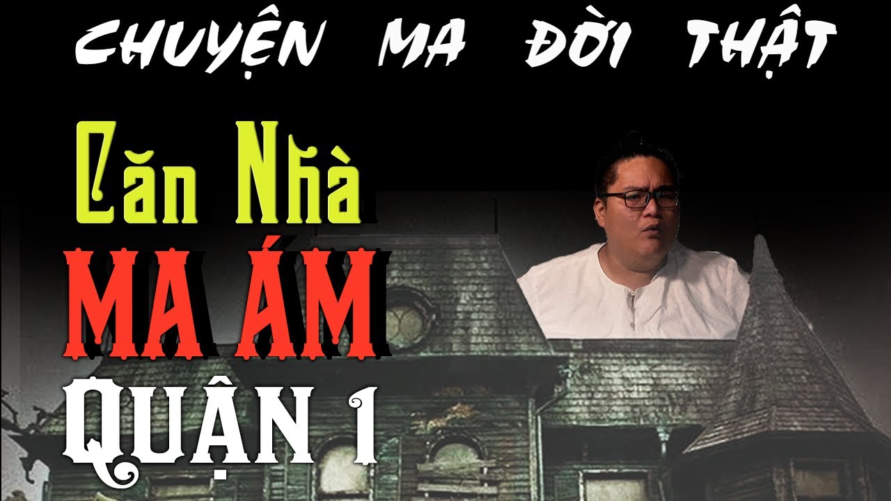Chuyện Ma Thật: Căn Nhà Ma Ám Quận 1 👻