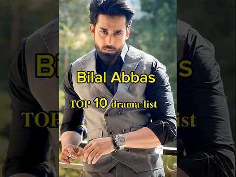 Top 10 supper Hit Dramas of Bilal abbas | Bilal abbas dramas List  Bilal Abbas Khan #drama #shorts