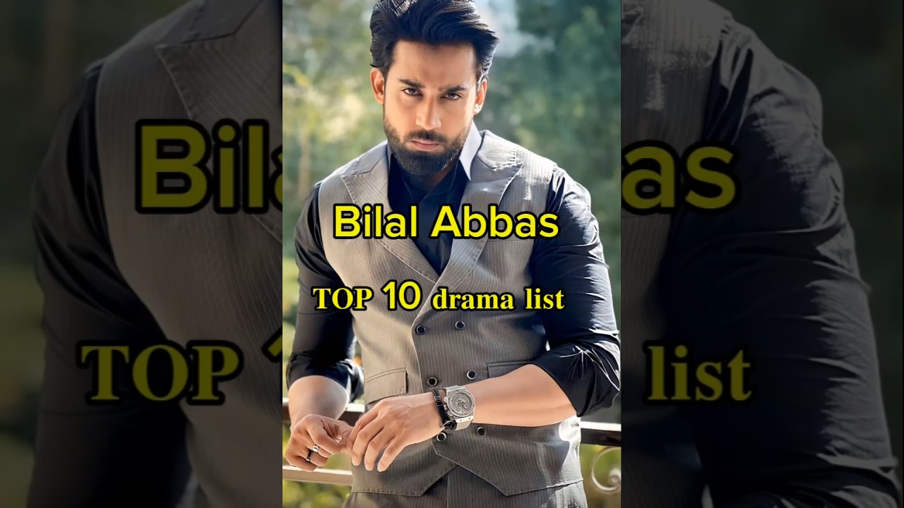 Top 10 Hit Dramas of Bilal Abbas 🎬