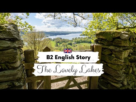 INTERMEDIATE ENGLISH STORY | The Lovely Lakes | B2 English Story for Learning English | Slow Reading